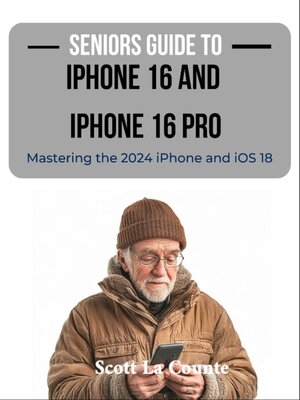 cover image of Seniors Guide to the iPhone 16 and iPhone 16 Pro